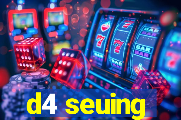 d4 seuing